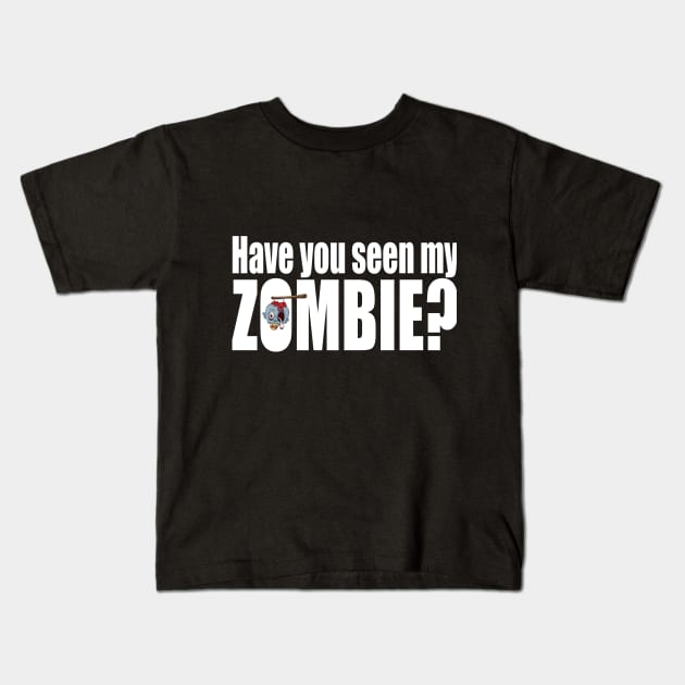 Have you seen my zombie? Kids T-Shirt by Dope_Design